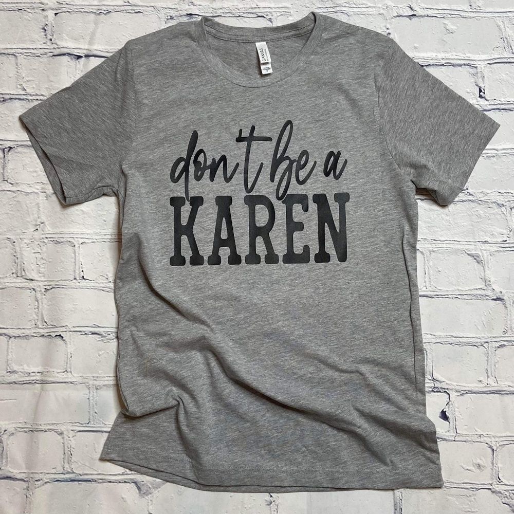 ‎Don't Be A Karen Gray T-Shirt
